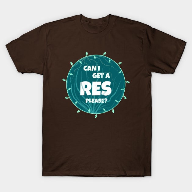 Can I get a res please? T-Shirt by Truthfully